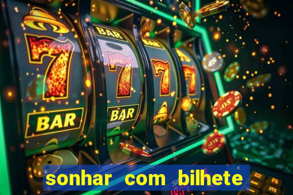 sonhar com bilhete de loteria